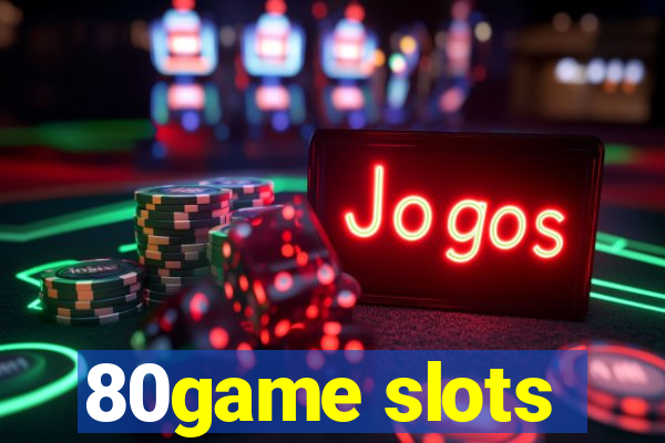 80game slots